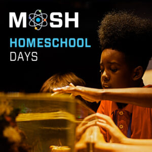 MOSH homeschool days